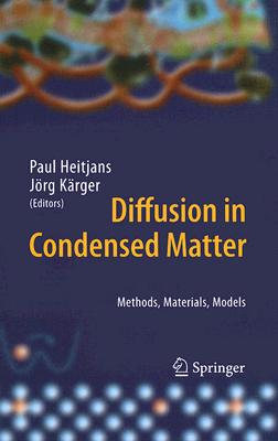 Diffusion in Condensed Matter: Methods, Materials, Models - Heitjans, Paul (Editor), and K?rger, J�rg (Editor)