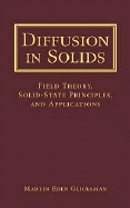 Diffusion in Solids: Field Theory, Solid-State Principles, and Applications