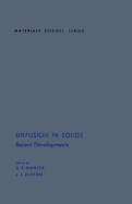 Diffusion in Solids: Recent Developments - Nowick, A S