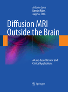 Diffusion MRI Outside the Brain: A Case-Based Review and Clinical Applications