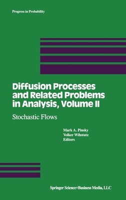 Diffusion Processes and Related Problems in Analysis: Vol.2: Stochastic Flows - Pinsky, M A (Editor), and Wihstutz, V (Editor), and Pinsky, Mark A