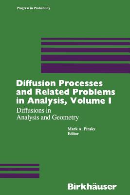 Diffusion Processes and Related Problems in Analysis, Volume I: Diffusions in Analysis and Geometry - Pinsky