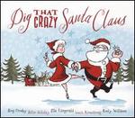 Dig That Crazy Santa Claus