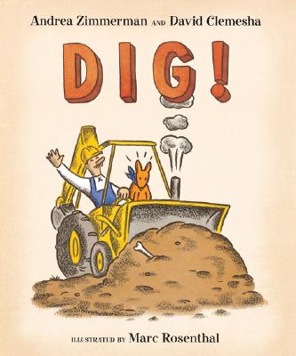 Dig! - Zimmerman, Andrea, and Clemesha, David