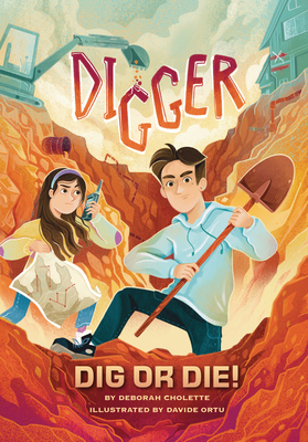 Digger: Dig or Die! - Cholette, Deborah