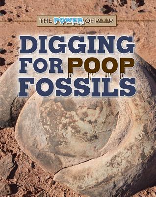 Digging for Poop Fossils - Heitkamp, Kristina Lyn
