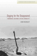 Digging for the Disappeared: Forensic Science After Atrocity