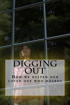 Digging Out: How to Help a Hoarder - Phillips, Lori