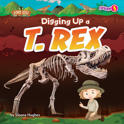 Digging Up a T. Rex - Hughes, Sloane