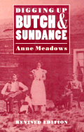 Digging Up Butch and Sundance (Revised Edition) - Meadows, Anne