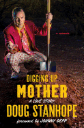 Digging Up Mother: A Love Story