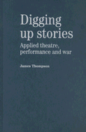 Digging Up Stories: Applied Theatre, Performance and War