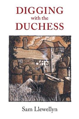 Digging with the Duchess - Llewellyn, Sam
