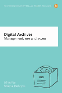 Digital Archives: Management, Access and Use