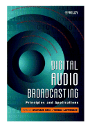 Digital Audio Broadcasting: Principles and Applications - Hoeg, Wolfgang, Dr. (Editor), and Lauterbach, Thomas, Professor (Editor)