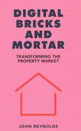 Digital Bricks and Mortar: Transforming the Property Market