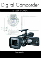 Digital Camcorder: A User's Guide