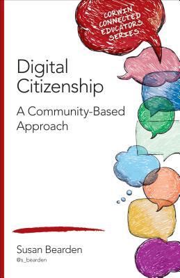 Digital Citizenship: A Community-Based Approach - Bearden, Susan M