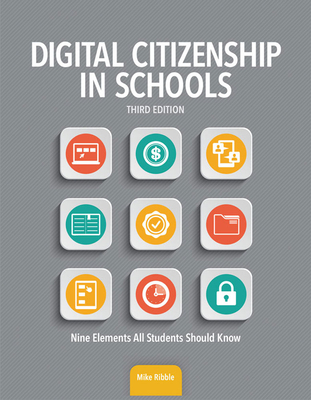 Digital Citizenship in Schools: Nine Elements All Students Should Know - Ribble, Mike