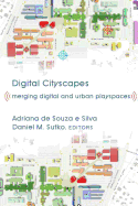 Digital Cityscapes; Merging Digital and Urban Playspaces