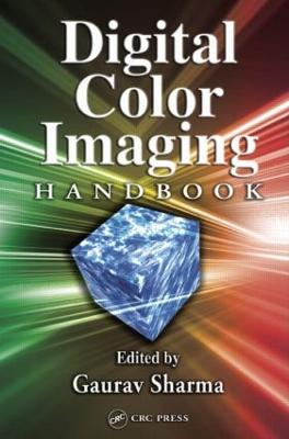 Digital Color Imaging Handbook - Sharma, Gaurav (Editor), and Bala, Raja (Editor)