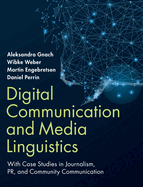 Digital Communication and Media Linguistics: With Case Studies in Journalism, PR, and Community Communication