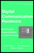 Digital Communication Receivers, Volume 2: Synchronization, Channel Estimation, and Signal Processing