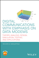 Digital Communications with Emphasis on Data Modems: Theory, Analysis, Design, Simulation, Testing, and Applications