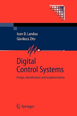 Digital Control Systems: Design, Identification and Implementation - Landau, Ioan Dor�, and Zito, Gianluca