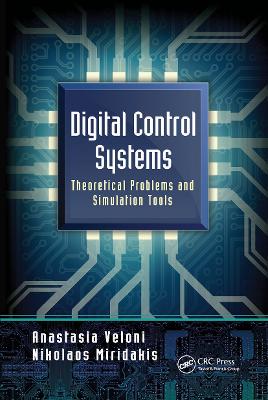 Digital Control Systems: Theoretical Problems and Simulation Tools - Veloni, Anastasia, and Miridakis, Nikolaos
