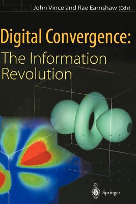 Digital Convergence: The Information Revolution - Vince, John (Editor), and Earnshaw, Rae (Editor)