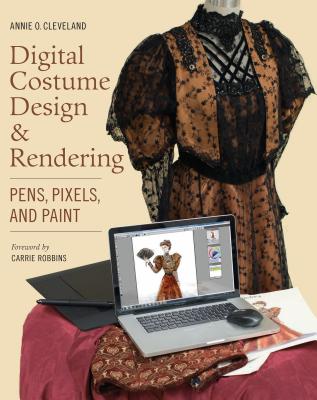 Digital Costume Design & Rendering: Pens, Pixels, and Paint - Cleveland, Annie O