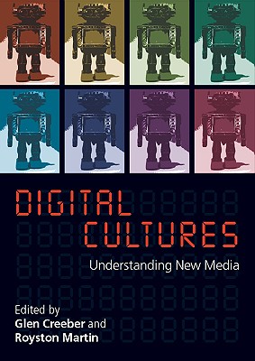 Digital Cultures: Understanding New Media - Creeber, Glen (Editor), and Martin, Royston (Editor)