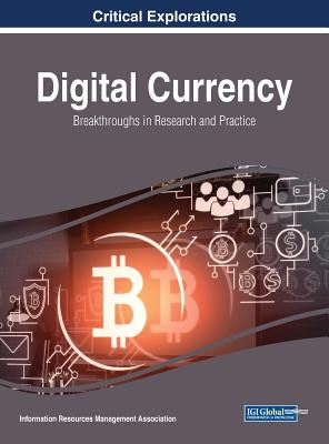 Digital Currency: Breakthroughs in Research and Practice - Management Association, Information Reso (Editor)