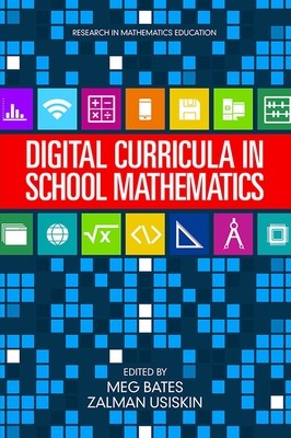 Digital Curricula in School Mathematics - Bates, Meg (Editor), and Usiskin, Zalman (Editor), and Thompson, Denisse R (Editor)
