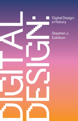 Digital Design: A History - Eskilson, Stephen