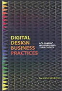 Digital Design Business Practices: For Graphic Designers and Their Clients