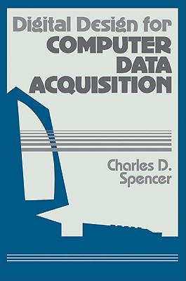 Digital Design for Computer Data Acquisition - Spencer, Charles D