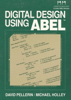Digital Design Using Abel - Pellerin, David, and Holley, Michael