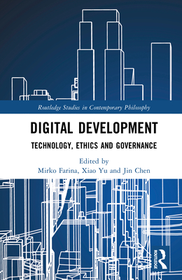 Digital Development: Technology, Ethics and Governance - Farina, Mirko (Editor), and Yu, Xiao (Editor), and Chen, Jin (Editor)