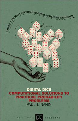 Digital Dice: Computational Solutions to Practical Probability Problems - Nahin, Paul J.