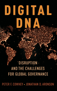 Digital DNA: Disruption and the Challenges for Global Governance