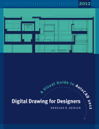 Digital Drawing for Designers: A Visual Guide to AutoCAD 2012