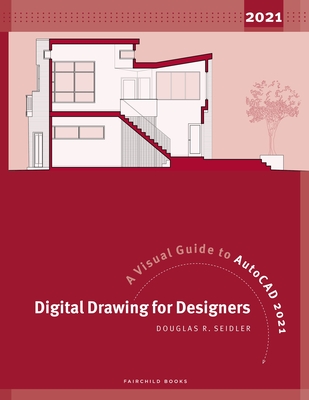 Digital Drawing for Designers: A Visual Guide to AutoCAD 2021 - Seidler, Douglas R