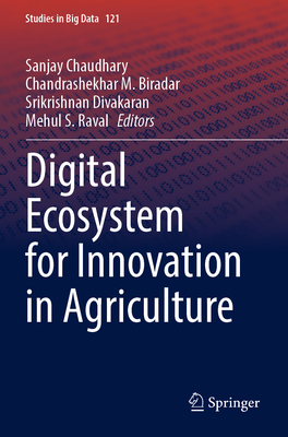 Digital Ecosystem for Innovation in Agriculture - Chaudhary, Sanjay (Editor), and Biradar, Chandrashekhar M. (Editor), and Divakaran, Srikrishnan (Editor)