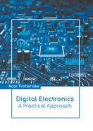 Digital Electronics: A Practical Approach