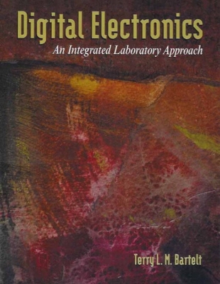 Digital Electronics: An Integrated Laboratory Approach - Bartelt, Terry L M