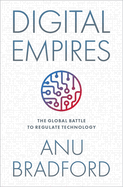 Digital Empires: The Global Battle to Regulate Technology