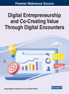 Digital Entrepreneurship and Co-Creating Value Through Digital Encounters - Edghiem, Farag (Editor), and Ali, Mohammed (Editor), and Wood, Robert (Editor)
