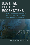 Digital Equity Ecosystems: How Community Coalitions Reduce Inequality and Strengthen Democracy